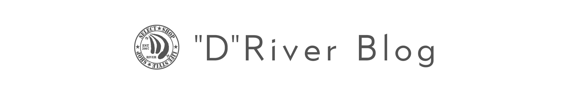 "D" River 【ディーリバー】オフィシャルブログ
